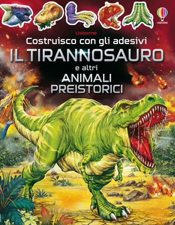 Il tirannosauro e altri animali preistorici. Con adesivi - Sam Smith - Libro Usborne 2022, Costruisco con gli adesivi | Libraccio.it
