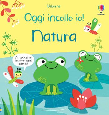 Natura. Oggi tocca a me! Con adesivi. Ediz. a colori - Matthew Oldham, Luana Rinaldo - Libro Usborne 2023, Oggi tocca a me! | Libraccio.it