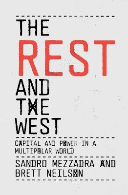 The Rest and the West - Sandro Mezzadra, Brett Neilson - Libro Verso Books | Libraccio.it