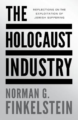The Holocaust Industry - Norman G Finkelstein - Libro Verso Books | Libraccio.it