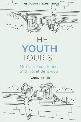 The Youth Tourist - Anna Irimiás - Libro Emerald Publishing Limited, The Tourist Experience | Libraccio.it