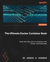 The Ultimate Docker Container Book - Dr. Gabriel N. Schenker - Libro Packt Publishing Limited | Libraccio.it