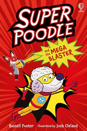Superpoodle and the Mega Blaster. Ediz. a colori - Russell Punter - Libro Usborne 2025 | Libraccio.it