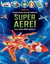 Superaerei. Ediz. a colori. Con adesivi