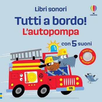 L'autopompa. Ediz. a colori - Sam Taplin - Libro Usborne 2024, Tutti a bordo! Libri sonori | Libraccio.it