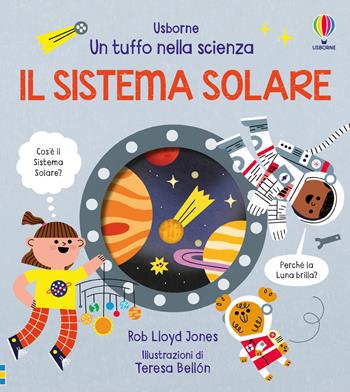 Il sistema solare. Ediz. a colori - Rob Lloyd Jones - Libro Usborne 2024, Un tuffo nella scienza | Libraccio.it