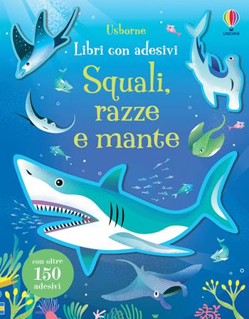 Squali, razze e mante. Con adesivi. Ediz. illustrata - Jane Bingham - Libro Usborne 2024, Libri con adesivi. A partire da 3 anni | Libraccio.it