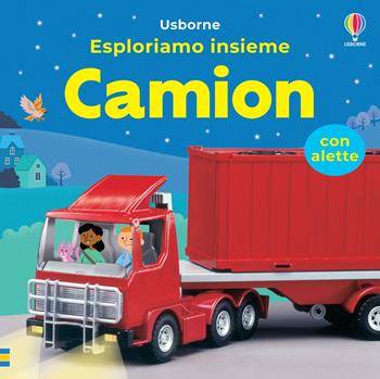 Camion. Ediz. a colori - Felicity Brooks - Libro Usborne 2024, Esploriamo insieme | Libraccio.it