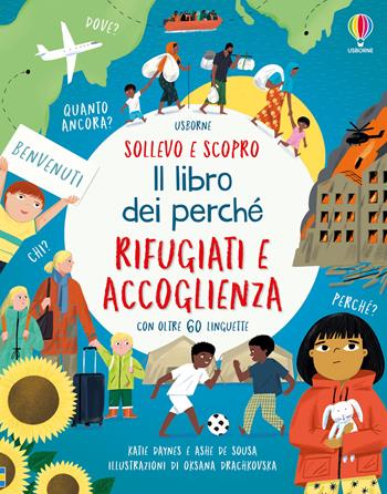Rifugiati e accoglienza. Il libro dei perché - Katie Daynes, Ashe de Sousa - Libro Usborne 2024, Sollevo e scopro. I libri dei perché | Libraccio.it