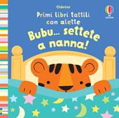 Bubu... settete a nanna! Primi libri tattili con alette. Ediz. illustrata