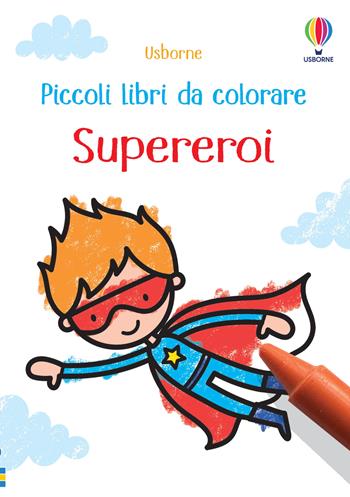 Supereroi. Ediz. a colori - Kate Nolan, Jenny Brown - Libro Usborne 2023, Piccoli libri da colorare | Libraccio.it