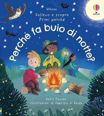 Perché fa buio di notte? Ediz. illustrata - Katie Daynes - Libro Usborne 2023, Sollevo e scopro. Primi perché | Libraccio.it