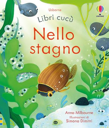 Nello stagno. Ediz. a colori - Anna Milbourne - Libro Usborne 2023, Libri cucù | Libraccio.it