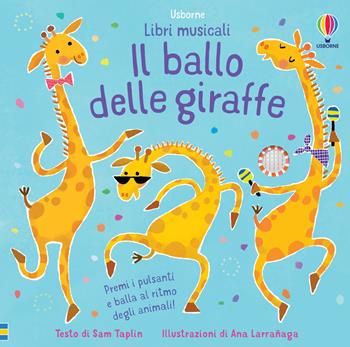 Il ballo delle giraffe. Ediz. a colori - Sam Taplin - Libro Usborne 2023, Libri musicali per ballare | Libraccio.it
