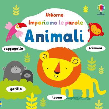 Animali. Ediz. a colori - Fiona Watt - Libro Usborne 2023, Impariamo le parole | Libraccio.it