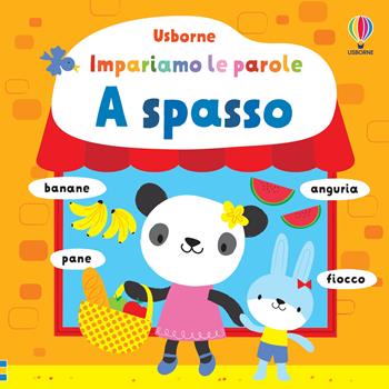 A spasso. Ediz. a colori - Fiona Watt - Libro Usborne 2023, Impariamo le parole | Libraccio.it