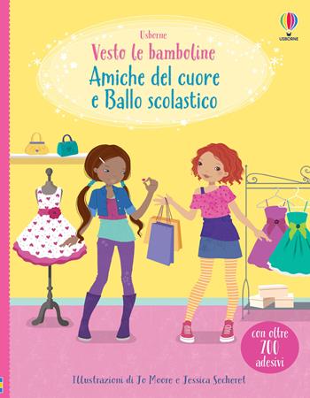 Amiche del cuore-Ballo scolastico. Ediz. a colori - Lucy Bowman, Jo Moore, Fiona Watt - Libro Usborne 2023, Vesto le bamboline. Raccolta due titoli | Libraccio.it