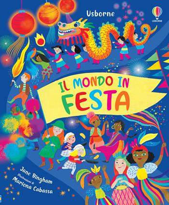 Il mondo in festa. Ediz. a colori - Jane Bingham - Libro Usborne 2023 | Libraccio.it