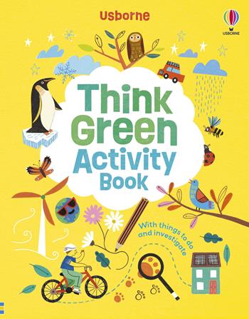 Think green. Activity book. Ediz. a colori - Micaela Cope, Micaela Tapsell - Libro Usborne 2024 | Libraccio.it