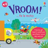 VROOM! … fa la moto. Ediz. a colori