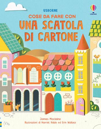 Cose da fare con una scatola di cartone. Ediz. a colori - James Maclaine - Libro Usborne 2023, Idee Usborne | Libraccio.it