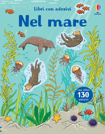 In fondo al mare. Con adesivi. Ediz. a colori - Jessica Greenwell, Cecilia Johansson - Libro Usborne 2023, Libri con adesivi. A partire da 3 anni | Libraccio.it