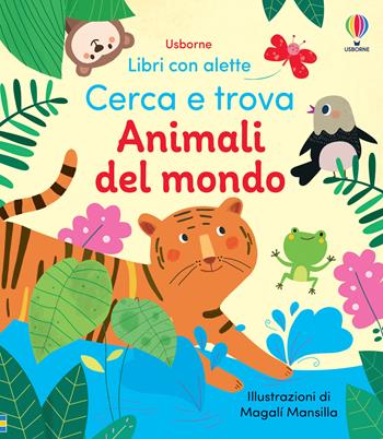 Animali del mondo. Ediz. a colori - Felicity Brooks, Kristie Pickersgill - Libro Usborne 2024, Libri con alette. Cerca e trova | Libraccio.it