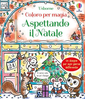 Aspettando il Natale. Ediz. illustrata. Con pennello - Abigail Wheatley - Libro Usborne 2023, Coloro per magia | Libraccio.it