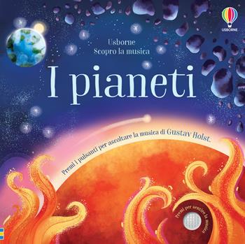 I pianeti. Ediz. a colori - Fiona Watt - Libro Usborne 2023, Scopro la musica | Libraccio.it