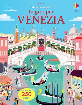 In giro per Venezia. Con adesivi. Ediz. a colori - James Maclaine - Libro Usborne 2023, Libri con adesivi. A partire da 3 anni | Libraccio.it