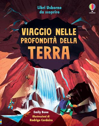 Viaggio nelle profondità della Terra - Emily Bone - Libro Usborne 2024, Libri Usborne da scoprire | Libraccio.it