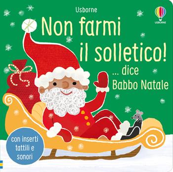 Non farmi il solletico!...dice Babbo Natale. Ediz. a colori - Sam Taplin - Libro Usborne 2023, Non farmi il solletico! | Libraccio.it