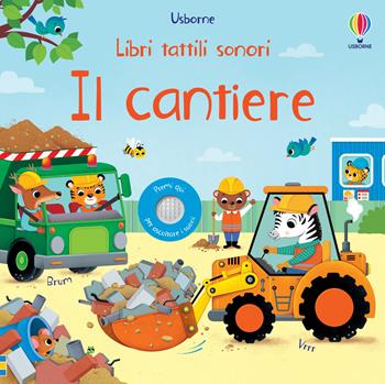 Il cantiere. Ediz. a colori - Sam Taplin - Libro Usborne 2023, Libri tattili sonori | Libraccio.it