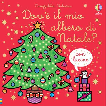 Dov'è il mio albero di Natale? - Fiona Watt, Rachel Wells - Libro Usborne 2023, Carezzalibri | Libraccio.it