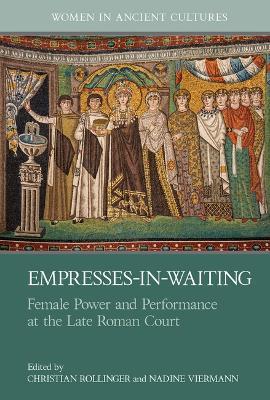 Empresses-in-Waiting  - Libro Liverpool University Press, Women in Ancient Cultures | Libraccio.it