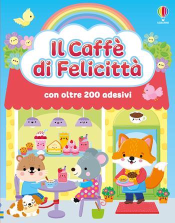 Il caffè di Felicittà. Con adesivi. Ediz. illustrata - Lesley Sims - Libro Usborne 2026, Libri con adesivi. A partire da 3 anni | Libraccio.it