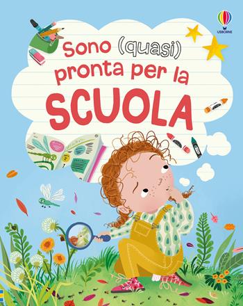 Sono (quasi) pronta per la scuola. Ediz. illustrata - Anna Milbourne - Libro Usborne 2026, Prime emozioni | Libraccio.it