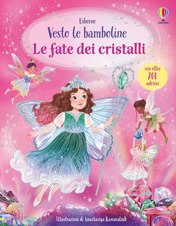 Le fate dei cristalli. Con adesivi. Ediz. illustrata - Fiona Watt - Libro Usborne 2026, Vesto le bamboline | Libraccio.it