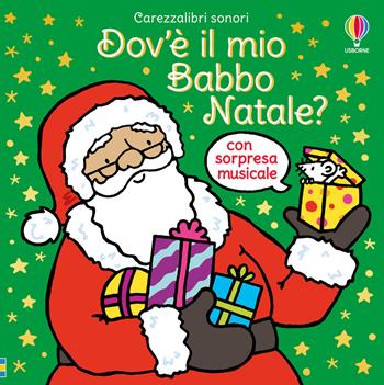 Dov'è il mio Babbo Natale? Ediz. illustrata - Fiona Watt - Libro Usborne 2026, Carezzalibri sonori | Libraccio.it