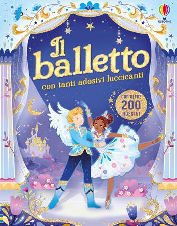 Il balletto. Ediz. illustrata - Jessica Greenwell - Libro Usborne 2026, Libri con adesivi. A partire da 3 anni | Libraccio.it