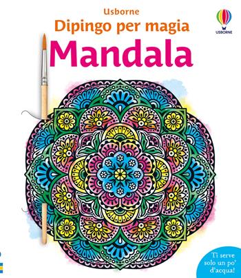Mandala. Ediz. illustrata. Con pennello - Abigail Wheatley - Libro Usborne 2026, Dipingo per magia | Libraccio.it