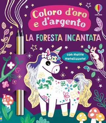 La foresta incantata. Ediz. illustrata. Con matite metallizzate - Rosie Dickins - Libro Usborne 2026, Coloro d'oro e d'argento | Libraccio.it