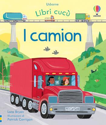 I camion. Ediz. a colori - Lara Bryan - Libro Usborne 2024, Libri cucù | Libraccio.it