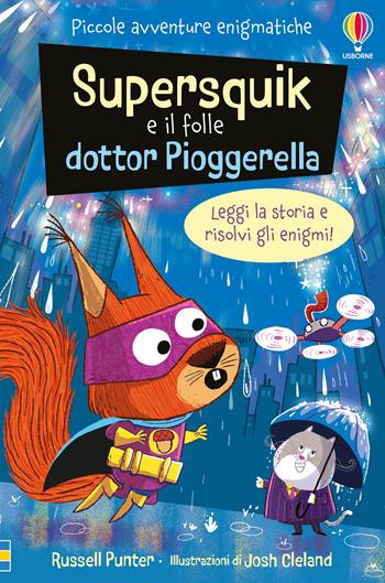 Supersquick e il folle Dr. Pioggerella. Piccole avventure enigmatiche. Ediz. a colori - Russell Punter - Libro Usborne 2024 | Libraccio.it