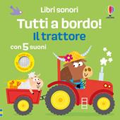 Il trattore. Libri sonori. Tutti a bordo! Ediz. a colori