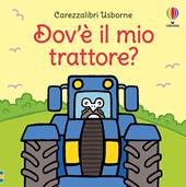 Dov'è il mio trattore? Ediz. illustrata