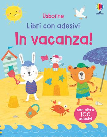 In vacanza! Ediz. a colori - Alice Beecham - Libro Usborne 2024, Libri con adesivi. A partire da 3 anni | Libraccio.it