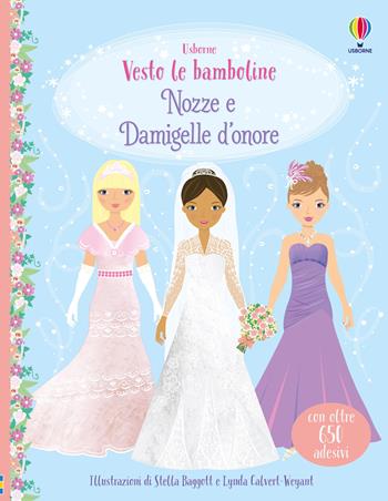 Nozze e damigelle d'onore. Con adesivi. Ediz. a colori - Fiona Watt - Libro Usborne 2024, Vesto le bamboline | Libraccio.it