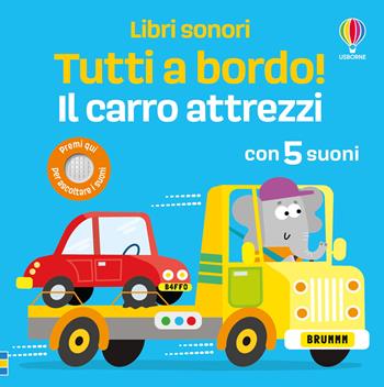 Il carro attrezzi. Ediz. a colori - Sam Taplin - Libro Usborne 2025, Tutti a bordo! Libri sonori | Libraccio.it