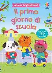 Il primo giorno di scuola. Con adesivi. Ediz. illustrata